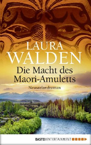 [Neuseeland Saga 08] • Die Macht des Maori-Amuletts